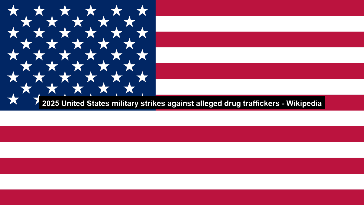 2025 United States military strikes against alleged drug traffickers – Wikipedia