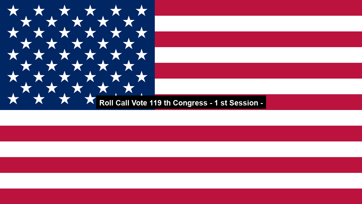 Roll Call Vote 119 th Congress – 1 st Session –
