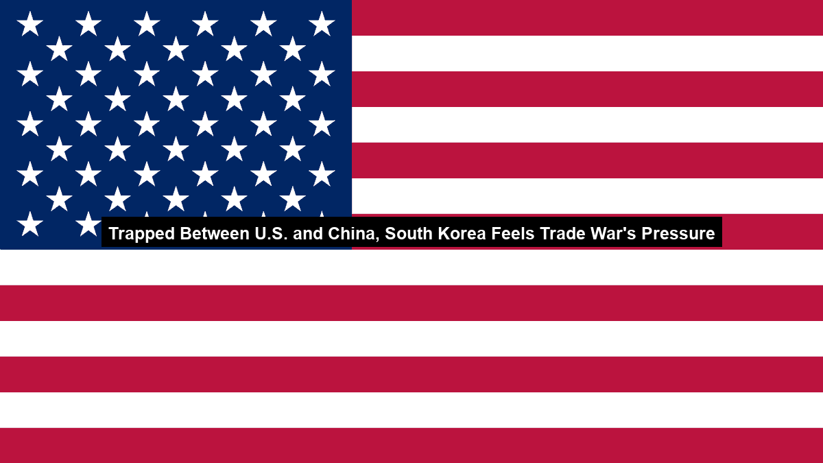 Trapped Between U.S. and China, South Korea Feels Trade War’s Pressure