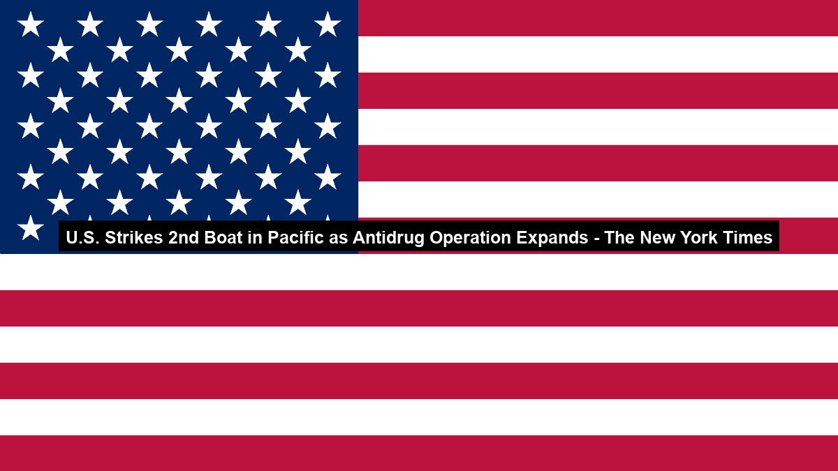 U.S. Strikes 2nd Boat in Pacific as Antidrug Operation Expands – The New York Times