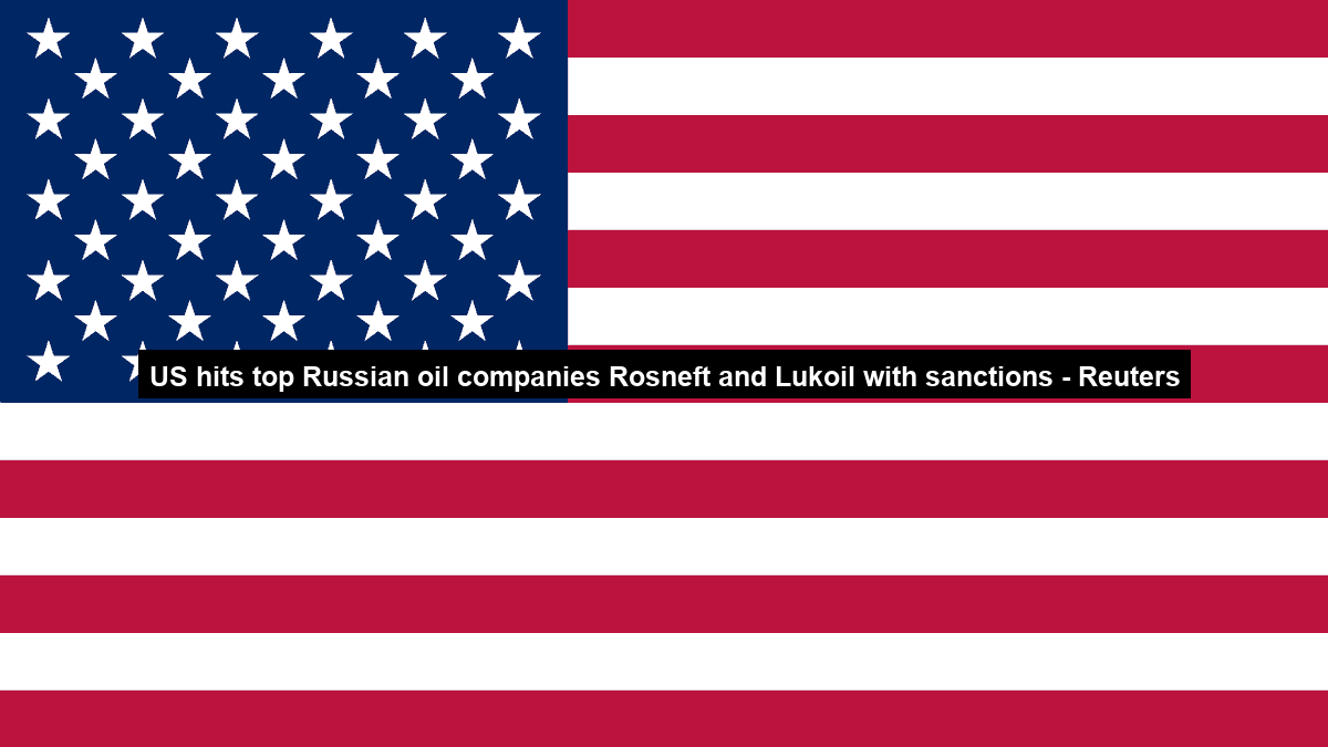 US hits top Russian oil companies Rosneft and Lukoil with sanctions – Reuters